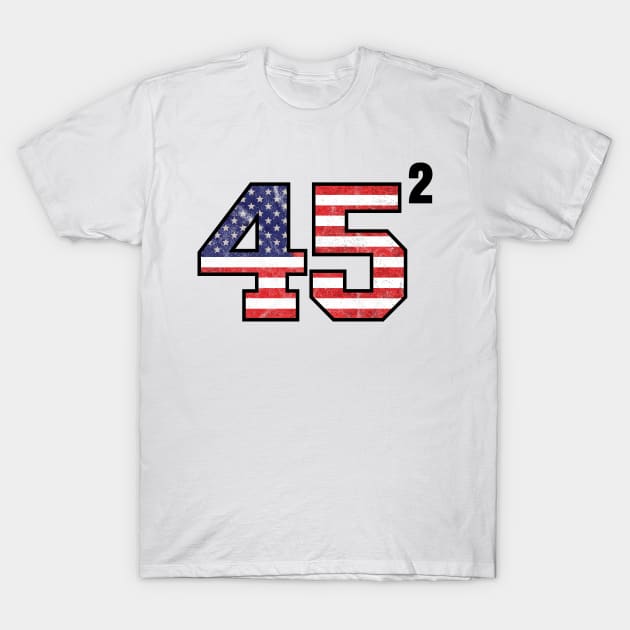 45 Squared Trump 2020 Shirt President Election GOP Republican Conservative SJW T-Shirt by Shirtsurf